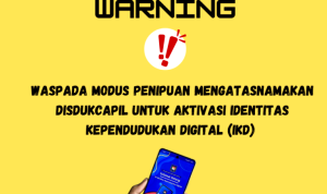 Waspada Penipuan Aktivasi IKD, Disdukcapil Barito Utara Himbau Masyarakat Berhati-Hati