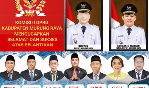Komisi II DPRD Ucap Selamat dan Sukses Atas Pelantikan Bupati dan Wakil Bupati Murung Raya Terpilih, Heriyus-Rahmanto